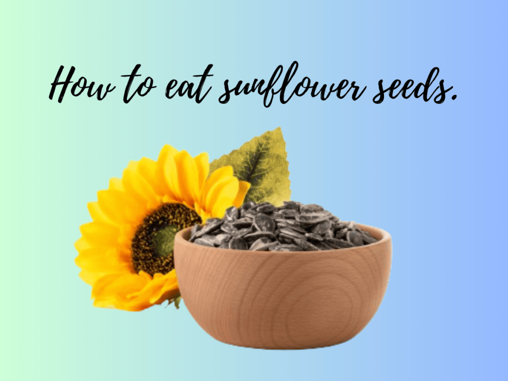 How to eat sunflower seeds