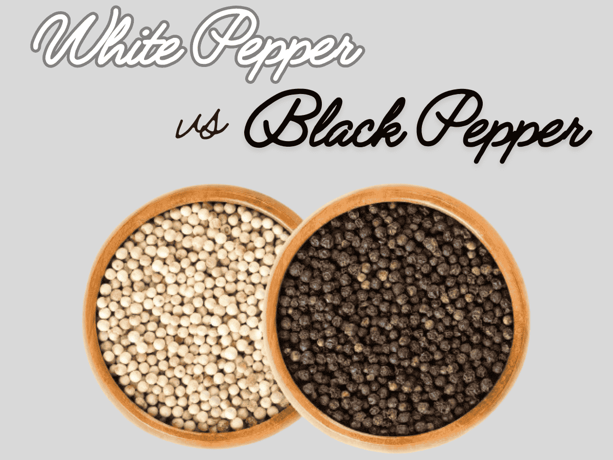 White Pepper vs Black Pepper